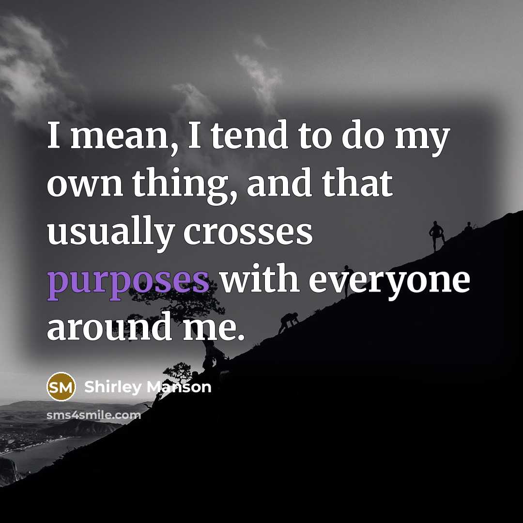 “I mean, I tend to do my own thing, and…” quote by Shirley Manson