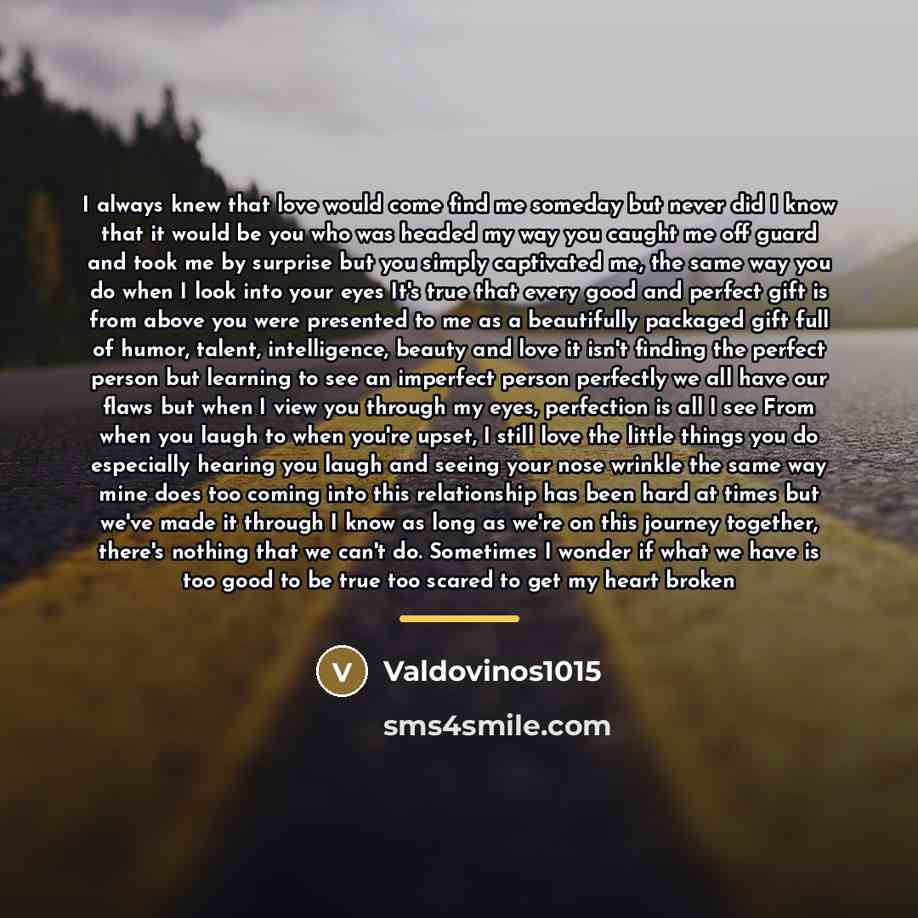 “I always knew that love would come find me someday…” quote by Valdovinos1015