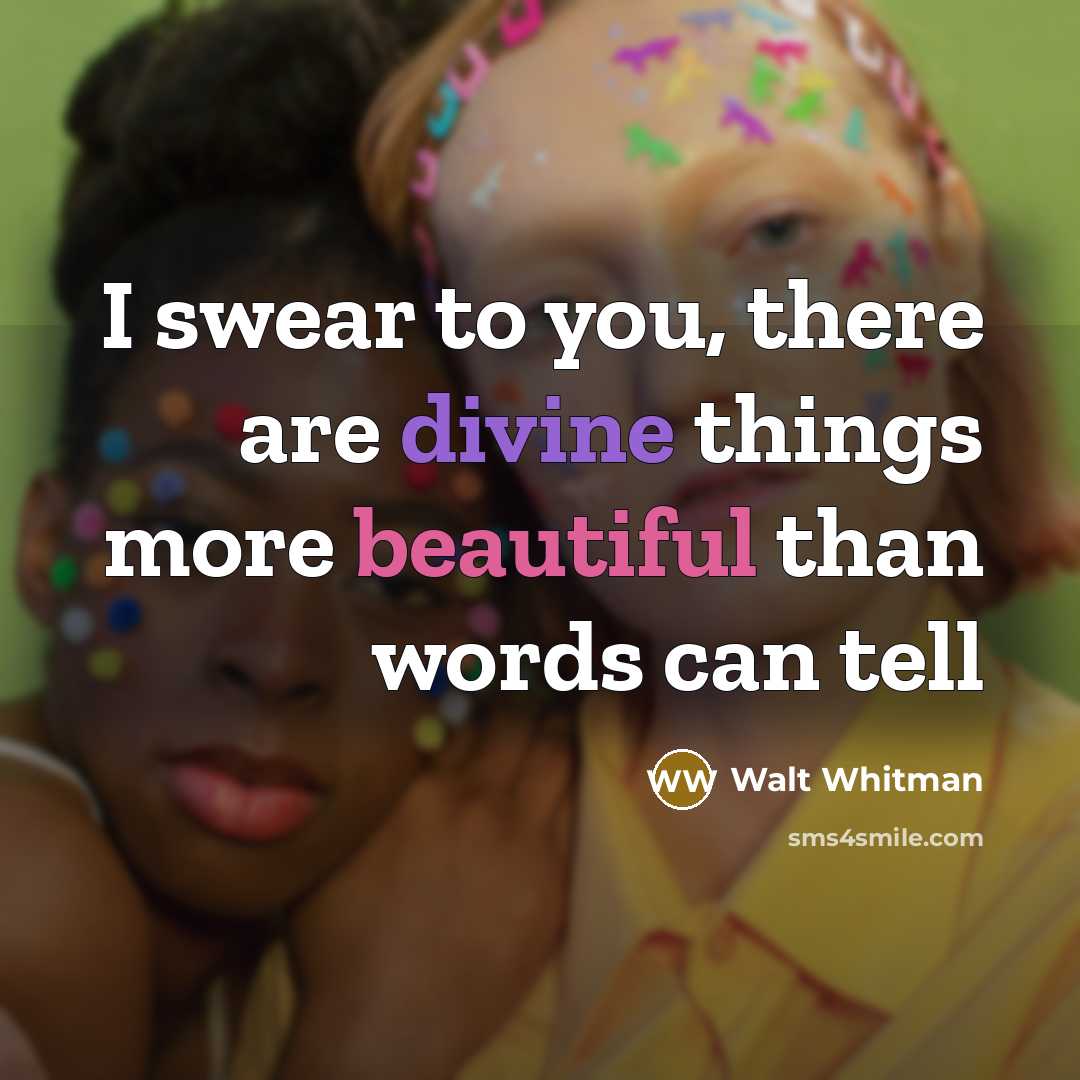 “I swear to you, there are divine things more beautiful…” quote by Walt Whitman