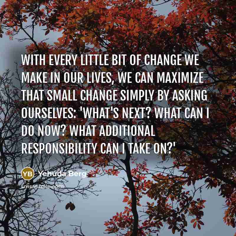 “With every little bit of change we make in our…” quote by Yehuda Berg