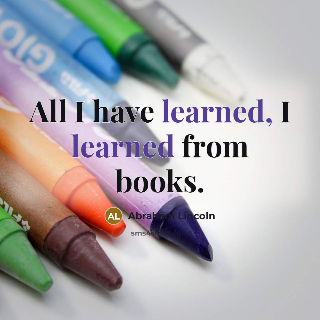 “All I have learned, I learned from books.…” quote by Abraham Lincoln