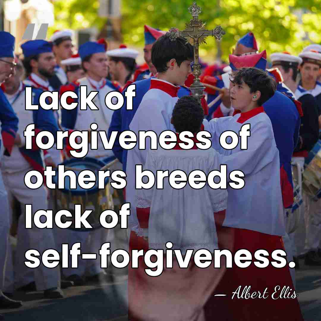 Lack of forgiveness of others breeds lack of self-forgiveness. - Albert Ellis