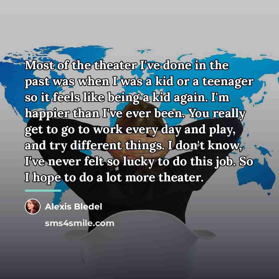 “Most of the theater I've done in the past was…” quote by Alexis Bledel