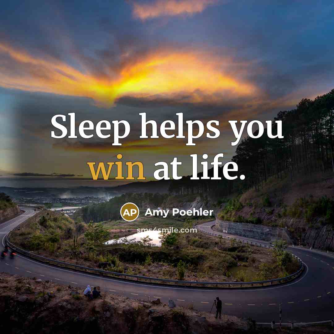 “Sleep helps you win at life.…” quote by Amy Poehler