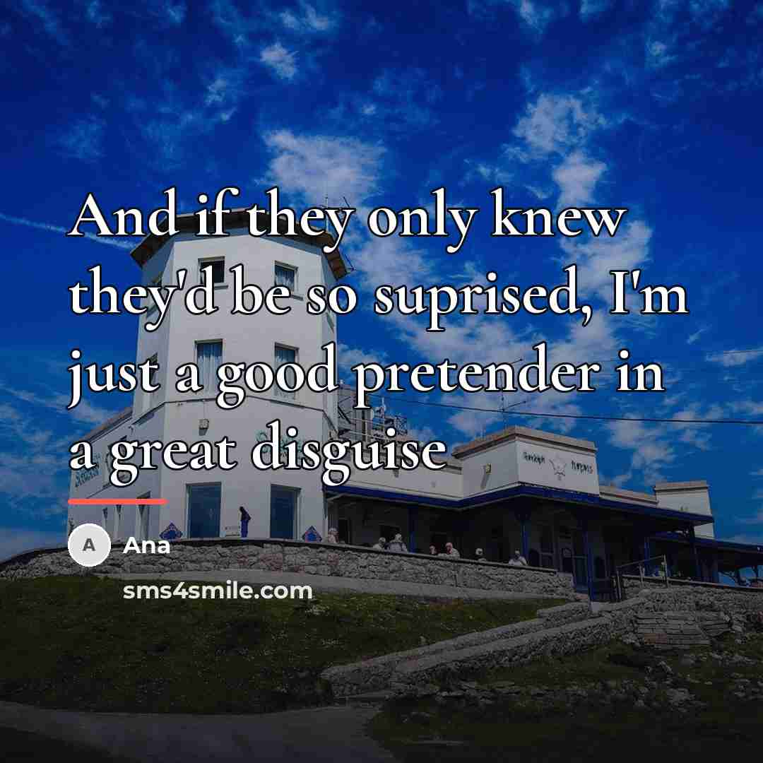 “And if they only knew they'd be so suprised, I'm…” quote by Ana