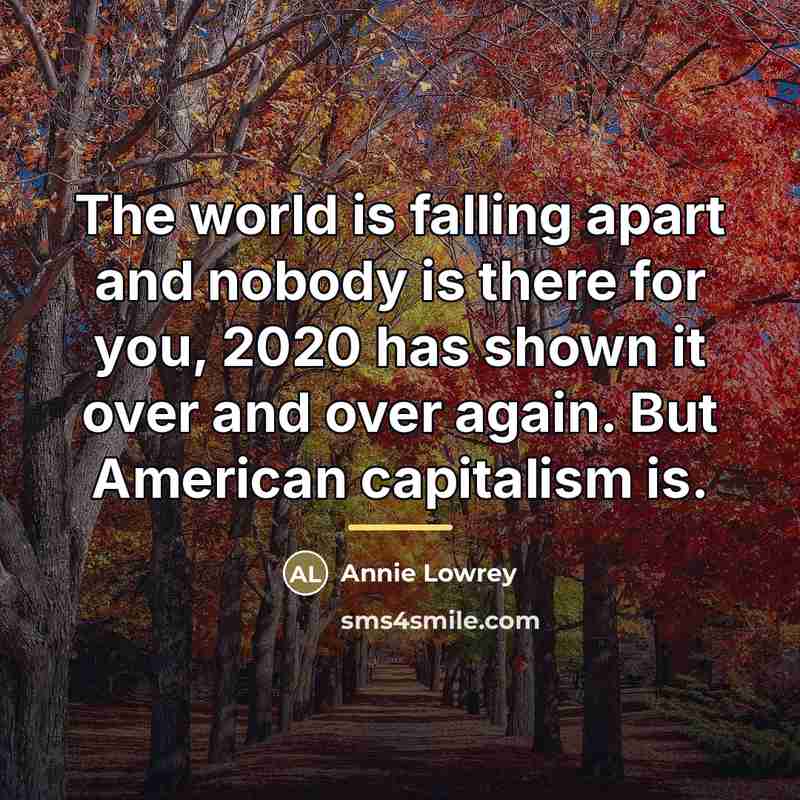 “The world is falling apart and nobody is there for…” quote by Annie Lowrey