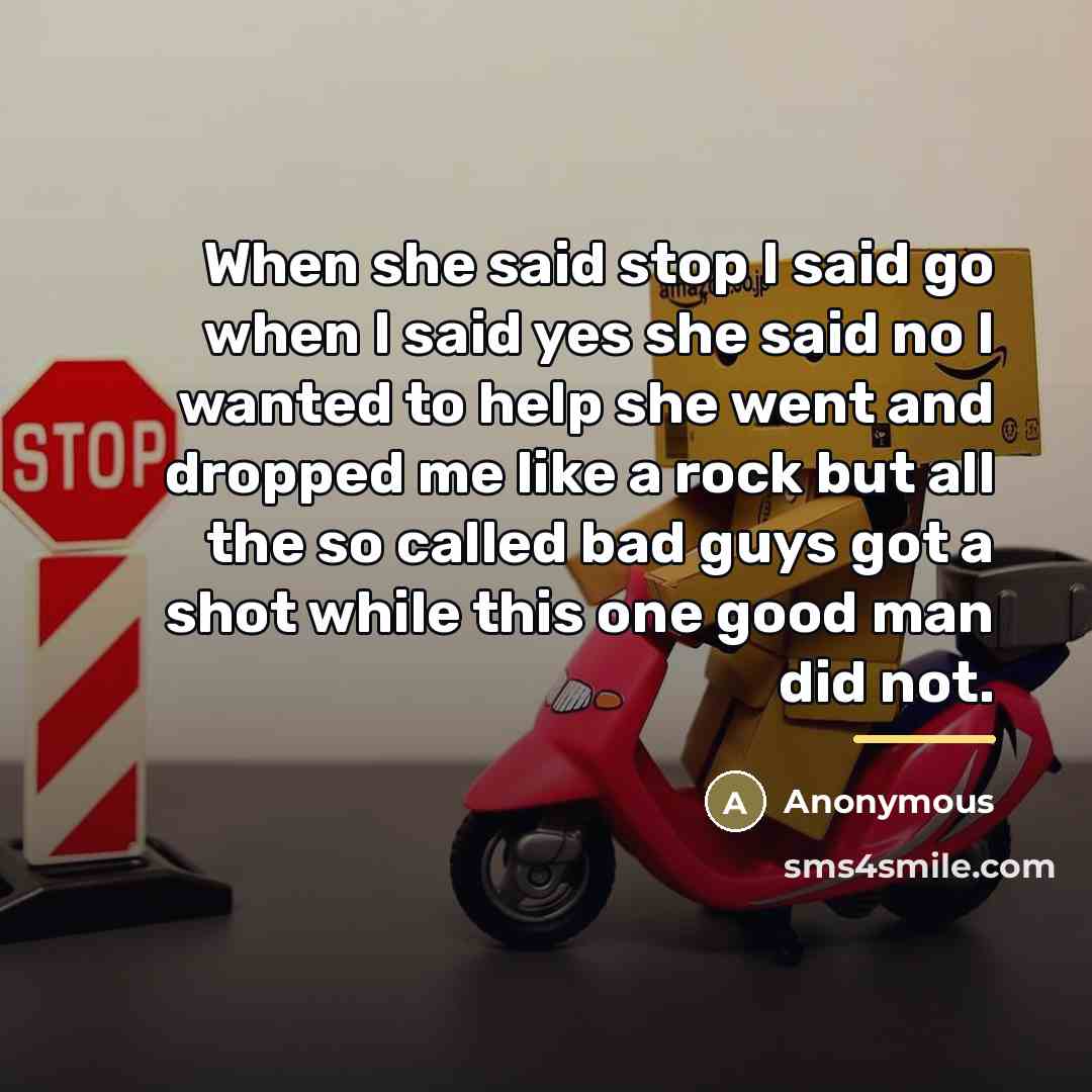 “When she said stop I said go when I said…” quote by Anonymous