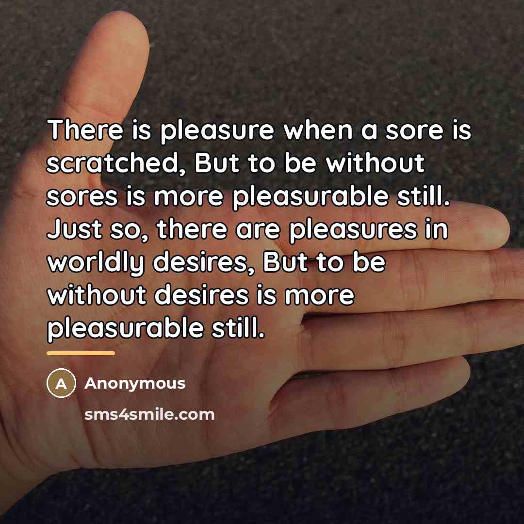 “There is pleasure when a sore is scratched, But to…” quote by Anonymous