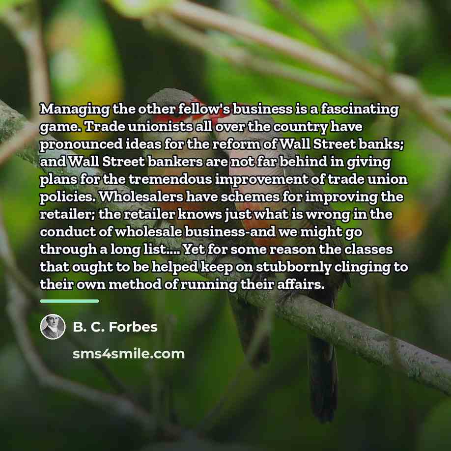 “Managing the other fellow's business is a fascinating game. Trade…” quote by B. C. Forbes