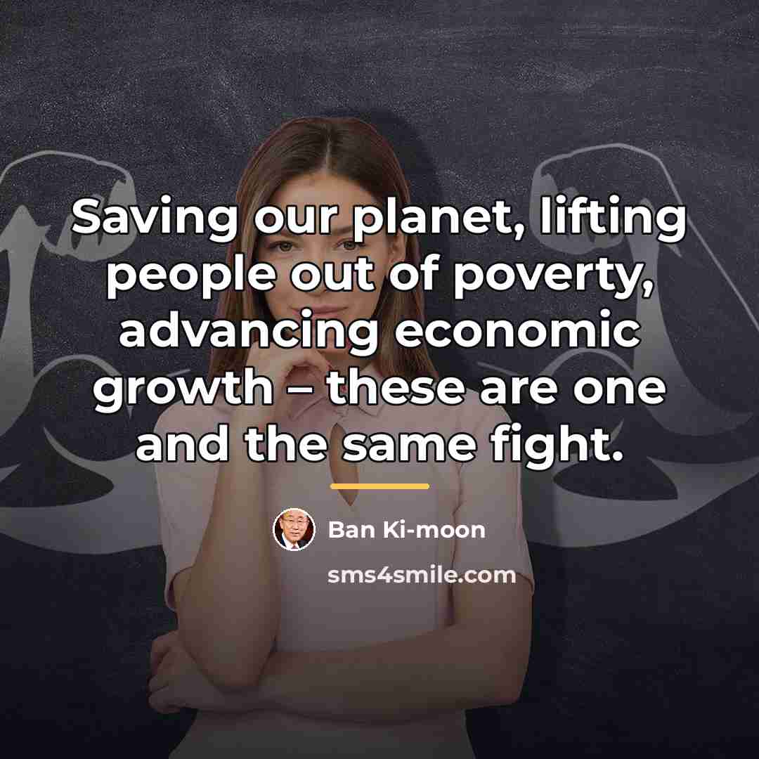 “Saving our planet, lifting people out of poverty, advancing economic…” quote by Ban Ki-moon