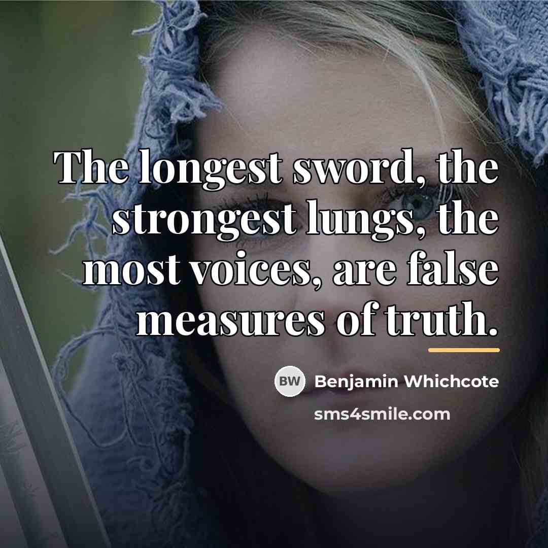“The longest sword, the strongest lungs, the most voices, are…” quote by Benjamin Whichcote