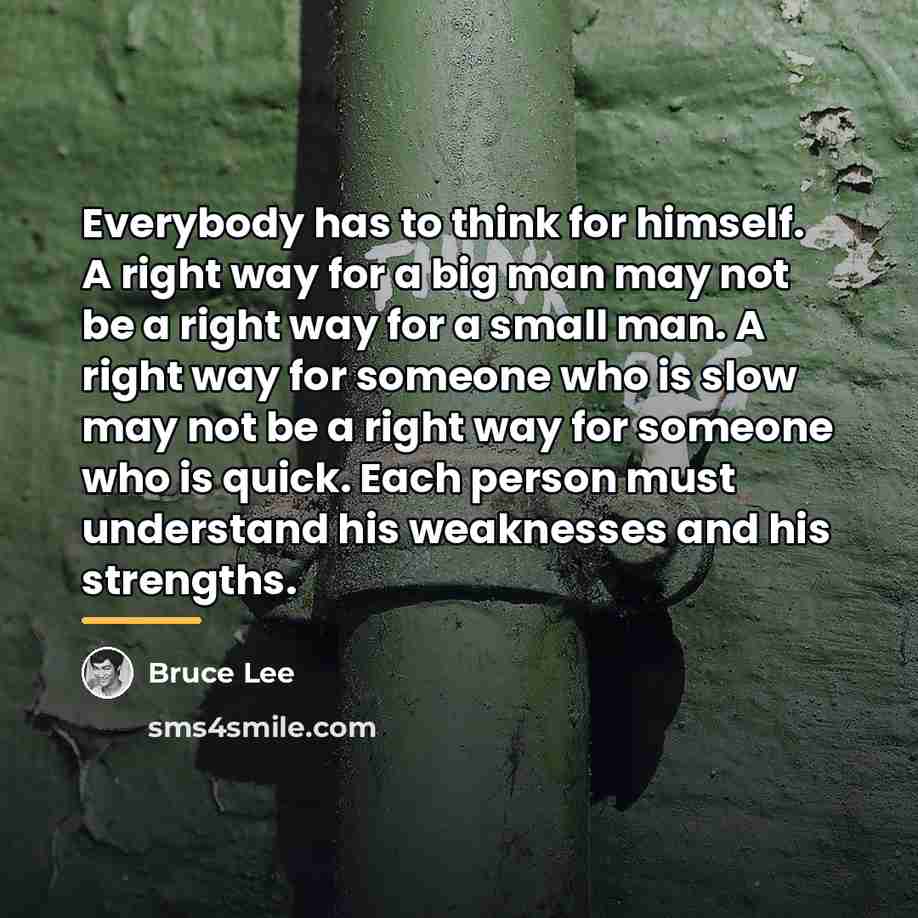 “Everybody has to think for himself. A right way for…” quote by Bruce Lee