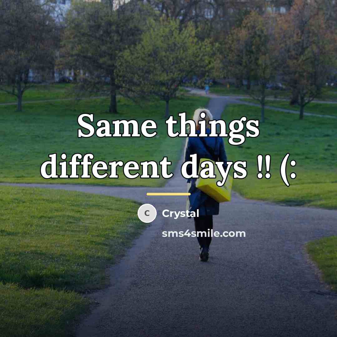 “Same things different days !! (:…” quote by Crystal