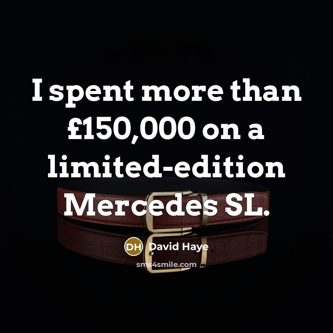 “I spent more than £150,000 on a limited-edition Mercedes SL.…” quote by David Haye