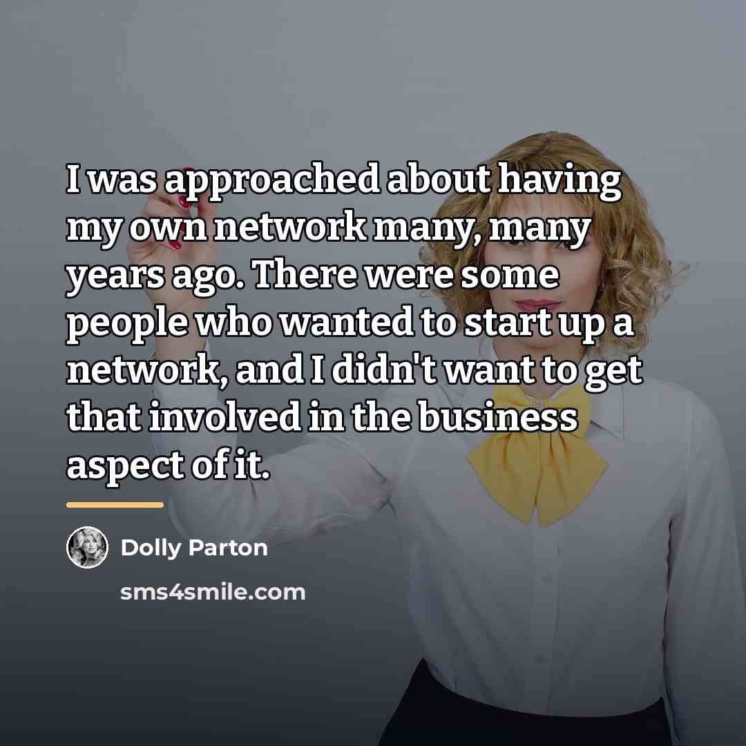 “I was approached about having my own network many, many…” quote by Dolly Parton