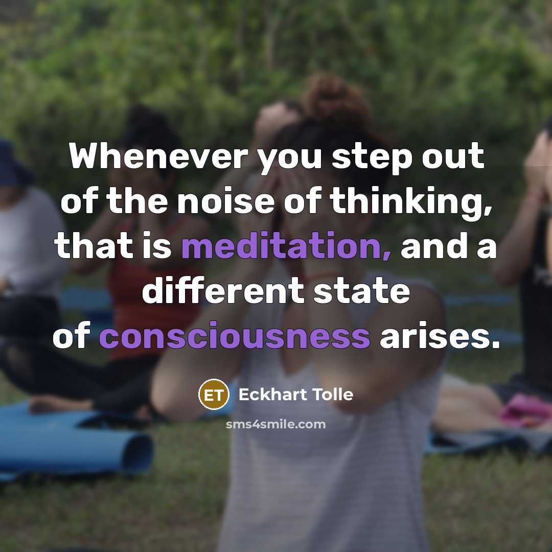 “Whenever you step out of the noise of thinking, that…” quote by Eckhart Tolle
