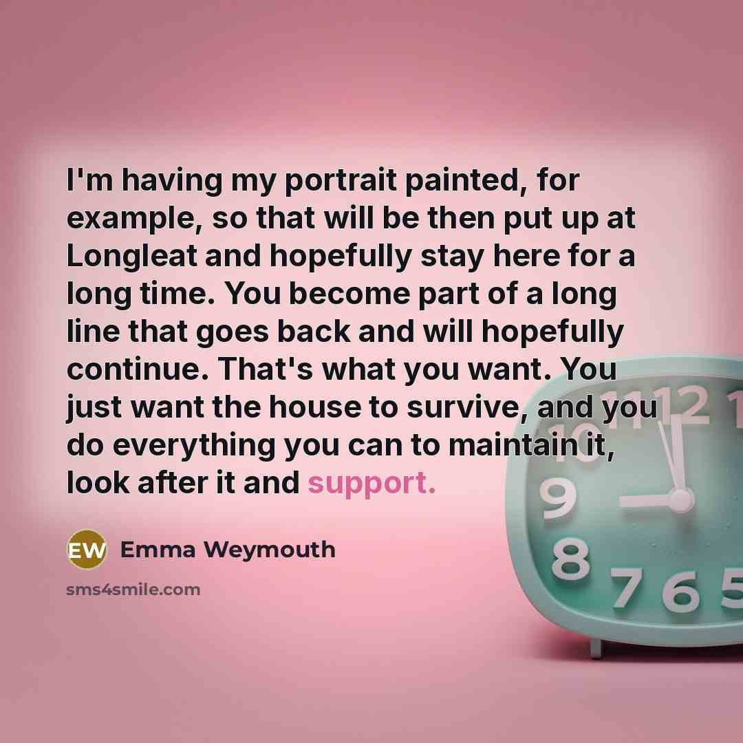 “I'm having my portrait painted, for example, so that will…” quote by Emma Weymouth