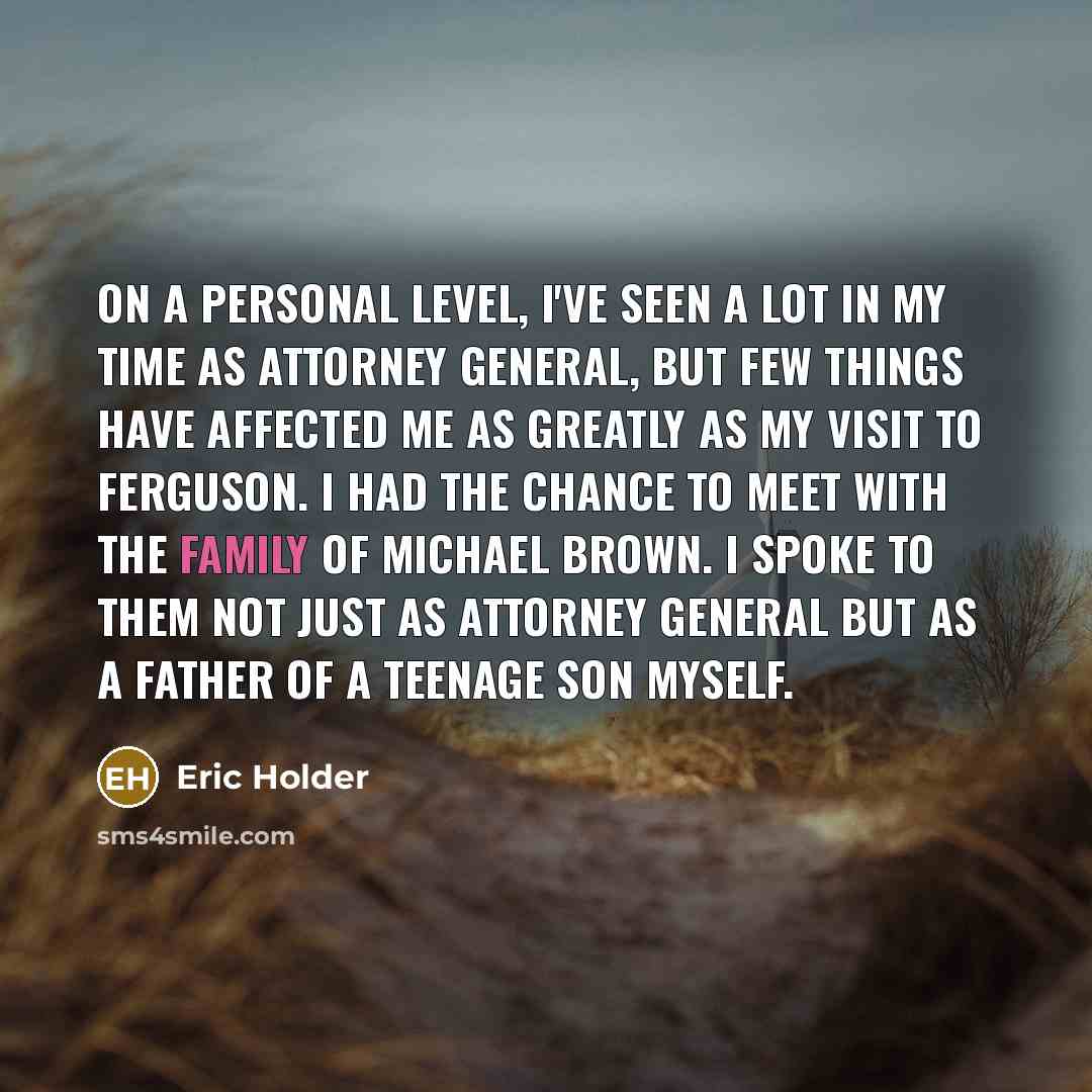 “On a personal level, I've seen a lot in my…” quote by Eric Holder