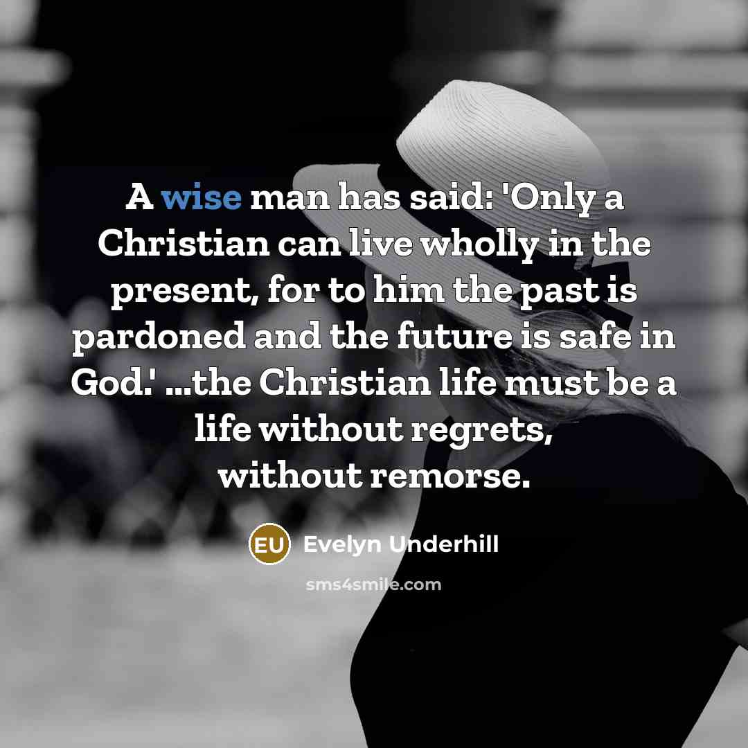 “A wise man has said: 'Only a Christian can live…” quote by Evelyn Underhill