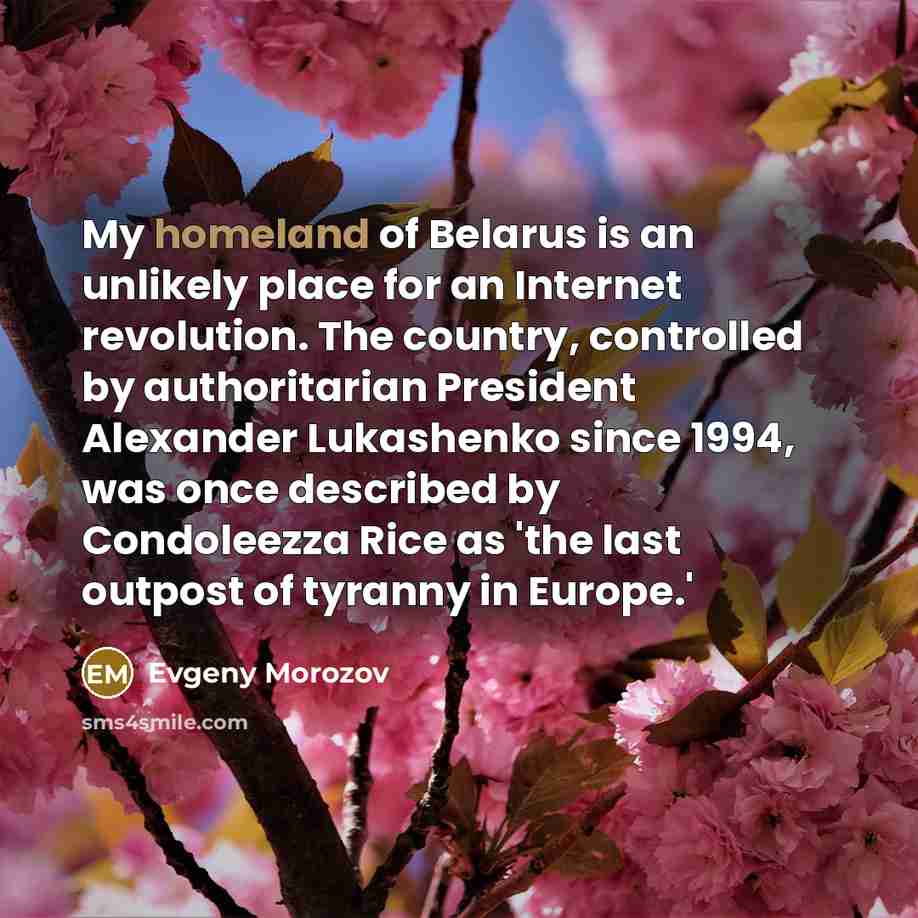 “My homeland of Belarus is an unlikely place for an…” quote by Evgeny Morozov