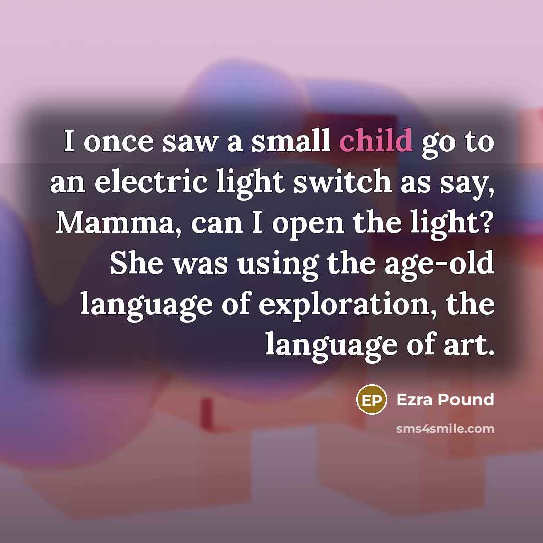 “I once saw a small child go to an electric…” quote by Ezra Pound