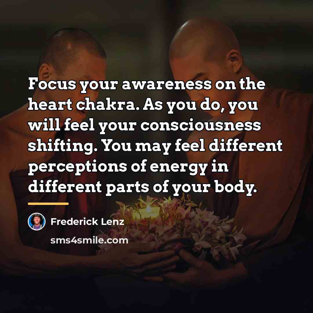 “Focus your awareness on the heart chakra. As you do,…” quote by Frederick Lenz