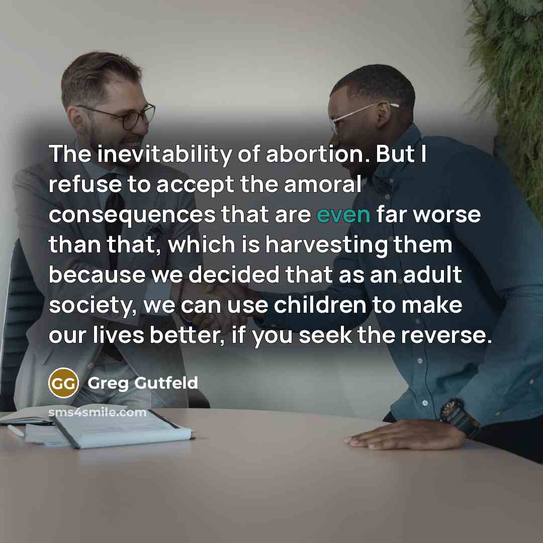 “The inevitability of abortion. But I refuse to accept the…” quote by Greg Gutfeld