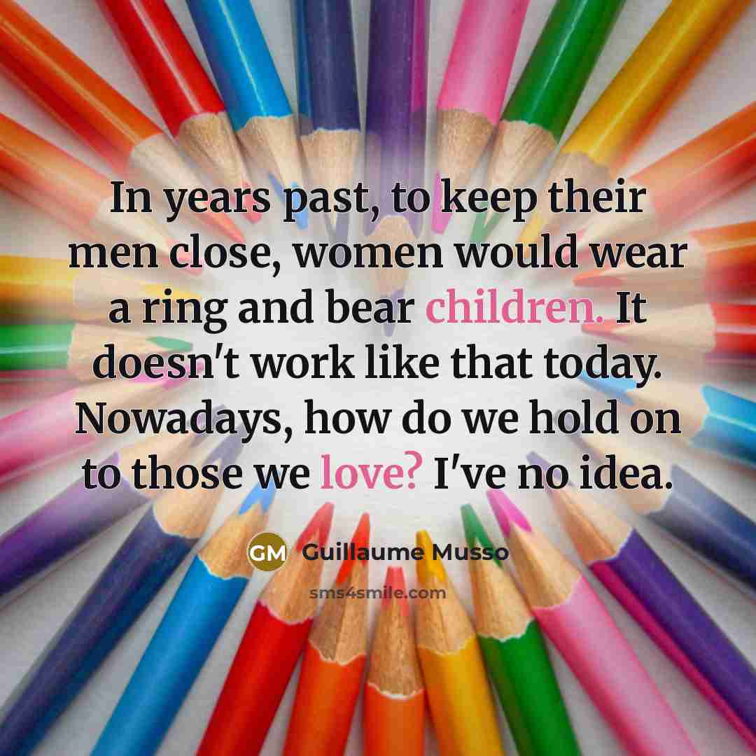 “In years past, to keep their men close, women would…” quote by Guillaume Musso