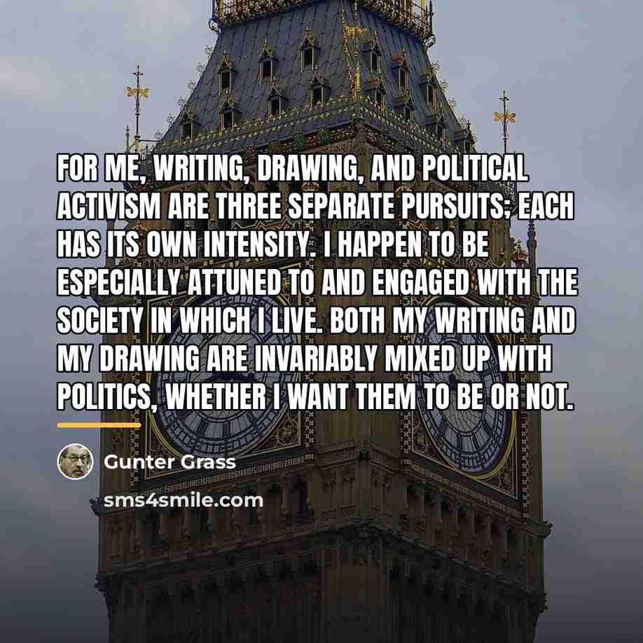 “For me, writing, drawing, and political activism are three separate…” quote by Gunter Grass
