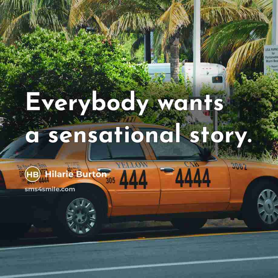 “Everybody wants a sensational story.…” quote by Hilarie Burton
