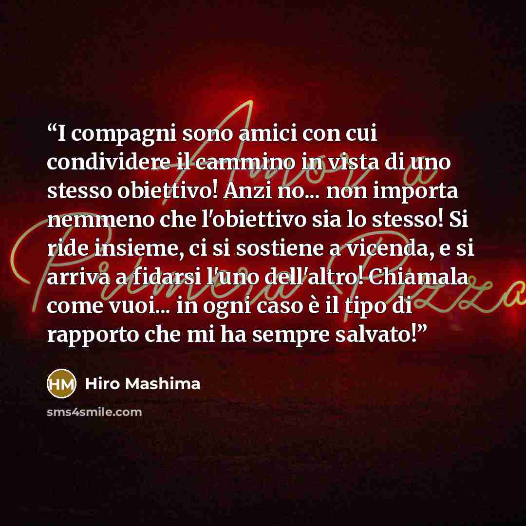 “I compagni sono amici con cui condividere il cammino in vista di uno stesso obiettivo! Anzi no... non importa nemmeno che l'obiettivo sia lo stesso! Si ride insieme, ci si sostiene a vicenda, e si arriva a fidarsi l'uno dell'altro! Chiamala come vuoi... in ogni caso è il tipo di rapporto che mi ha…” quote by Hiro Mashima