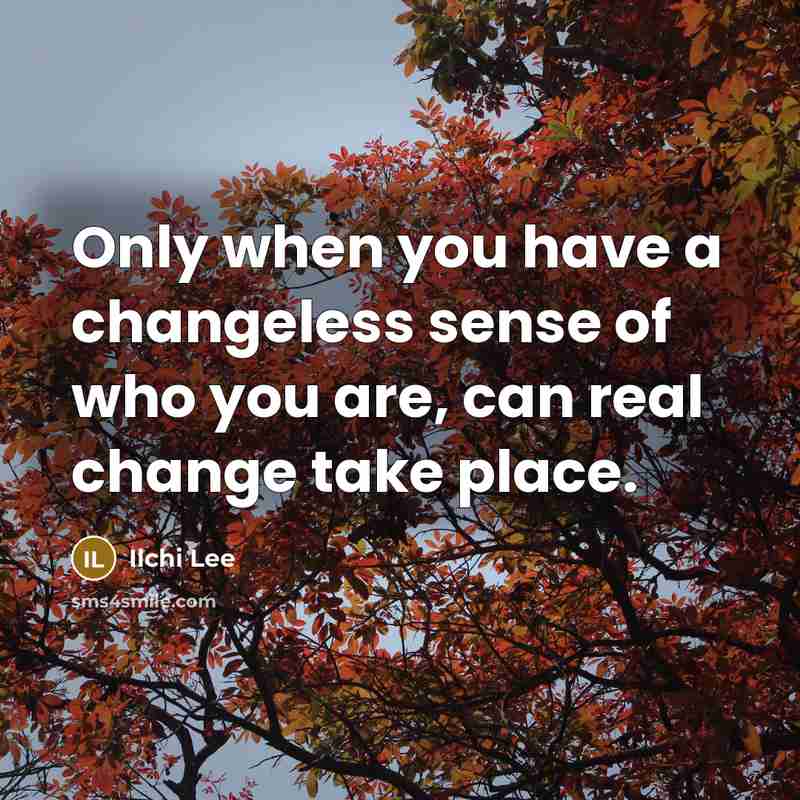 “Only when you have a changeless sense of who you…” quote by Ilchi Lee