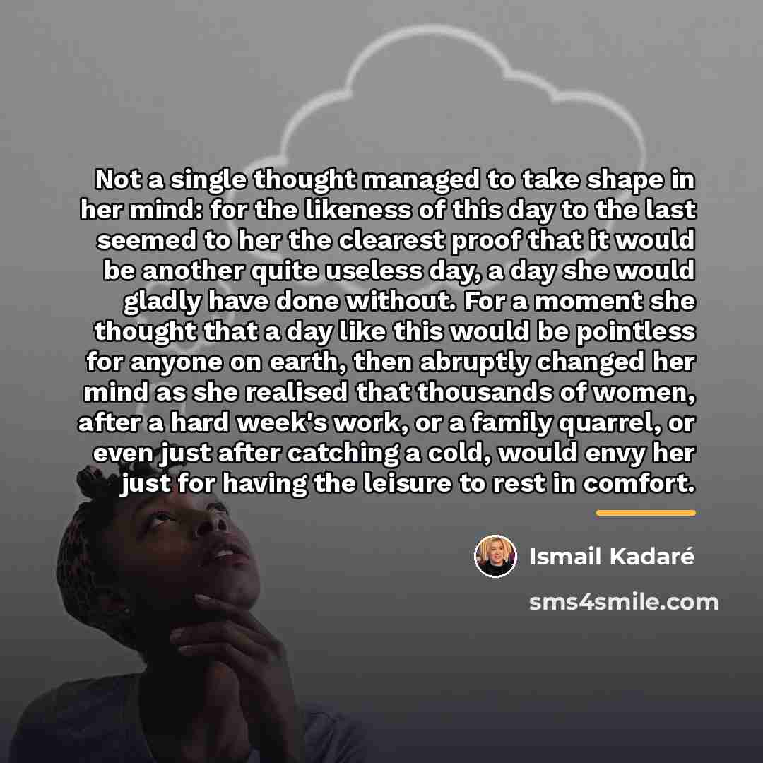 “Not a single thought managed to take shape in her…” quote by Ismail Kadaré