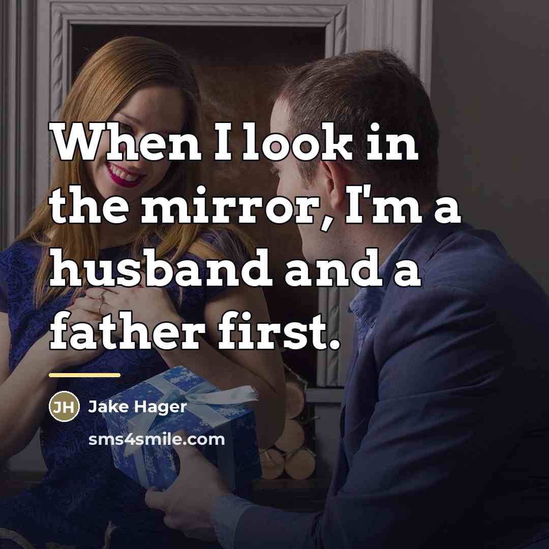 “When I look in the mirror, I'm a husband and…” quote by Jake Hager