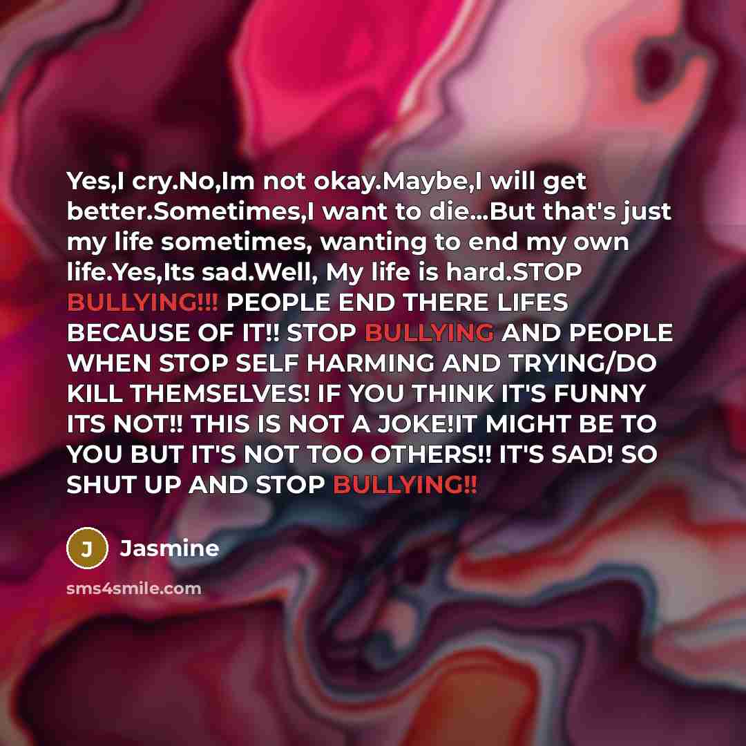 “Yes,I cry.No,Im not okay.Maybe,I will get better.Sometimes,I want to die...But…” quote by Jasmine