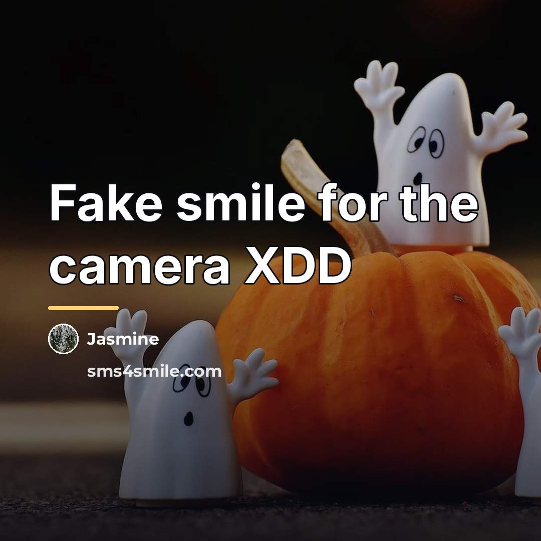 “Fake smile for the camera XDD…” quote by Jasmine