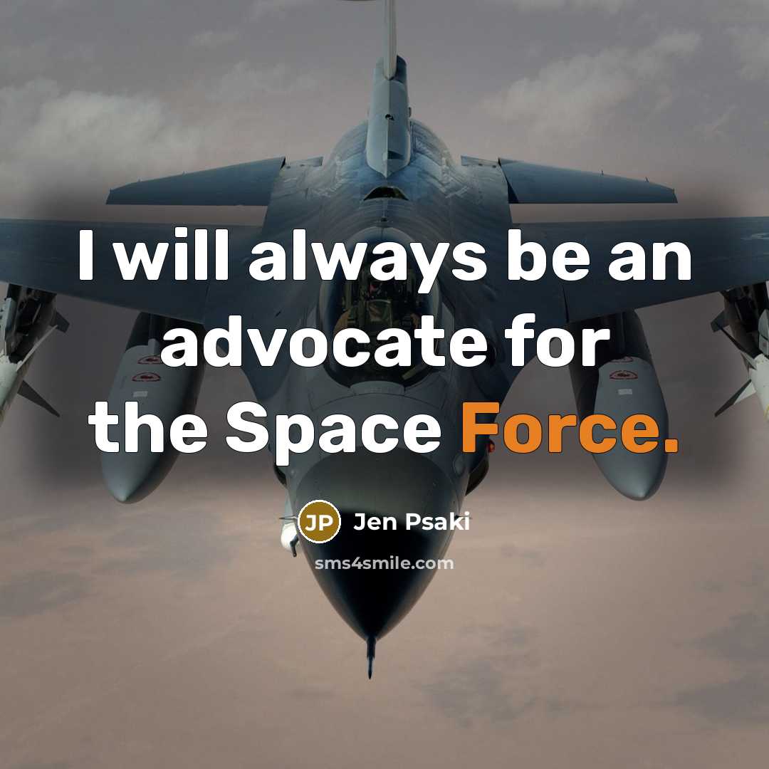“I will always be an advocate for the Space Force.…” quote by Jen Psaki