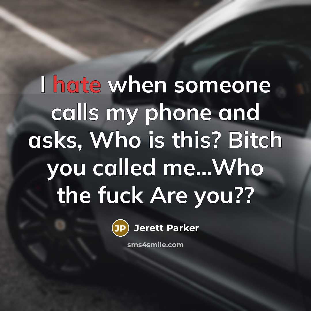 “I hate when someone calls my phone and asks, Who…” quote by Jerett Parker