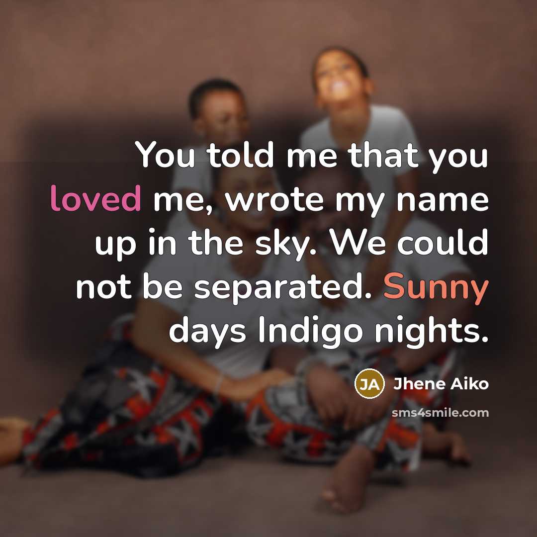 “You told me that you loved me, wrote my name…” quote by Jhene Aiko
