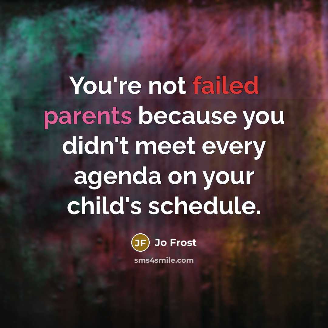 “You're not failed parents because you didn't meet every agenda…” quote by Jo Frost
