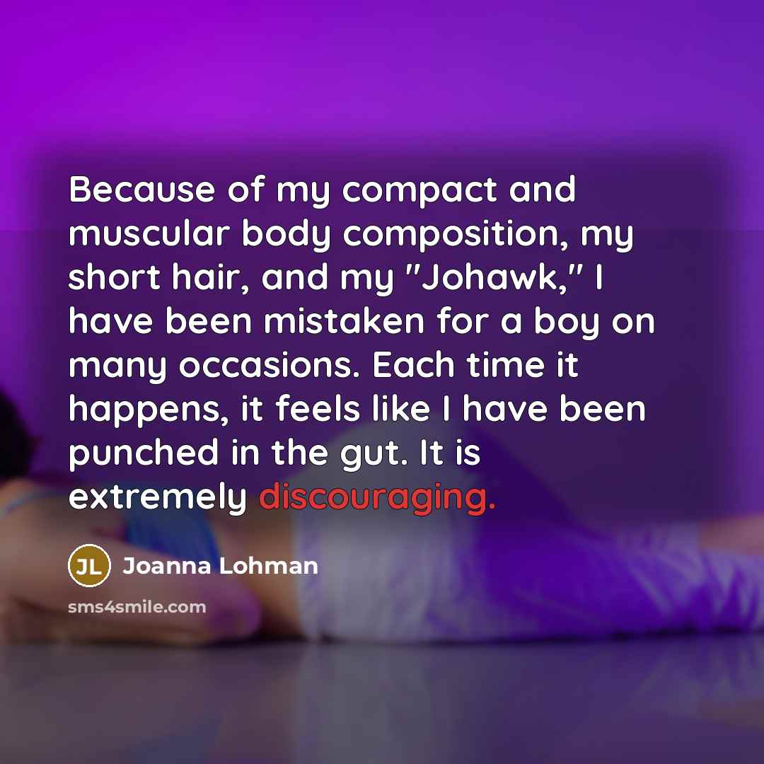 “Because of my compact and muscular body composition, my short…” quote by Joanna Lohman