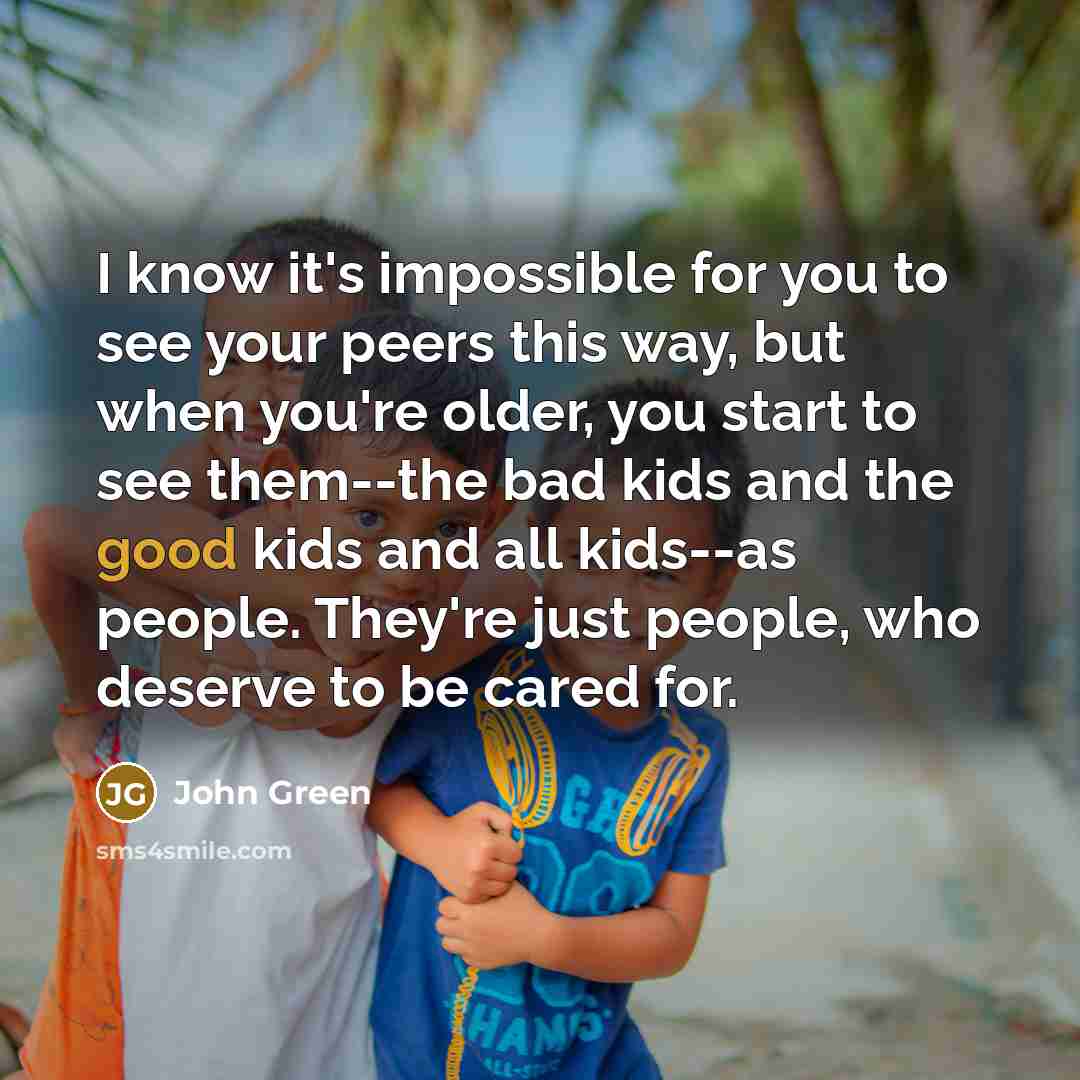 “I know it's impossible for you to see your peers…” quote by John Green