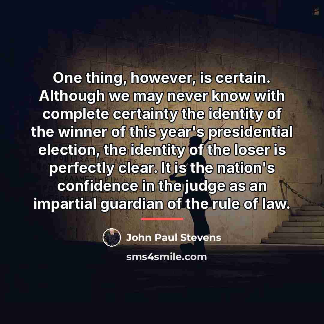 “One thing, however, is certain. Although we may never know…” quote by John Paul Stevens