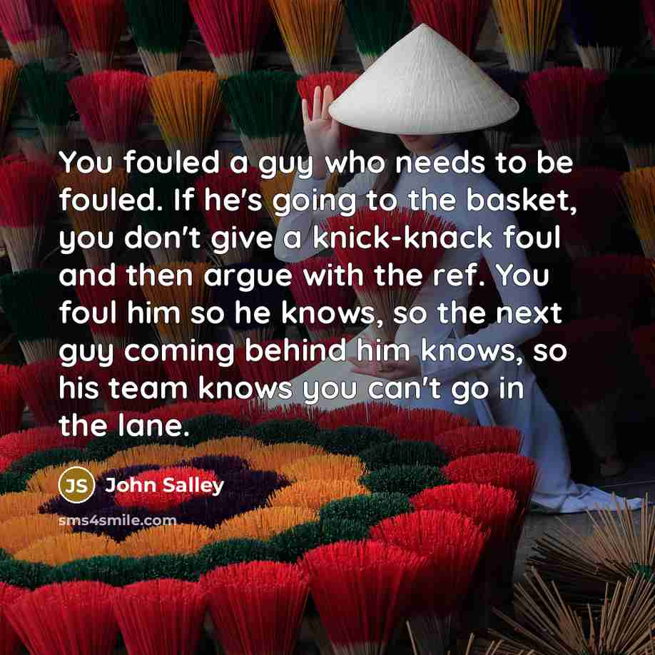 “You fouled a guy who needs to be fouled. If…” quote by John Salley