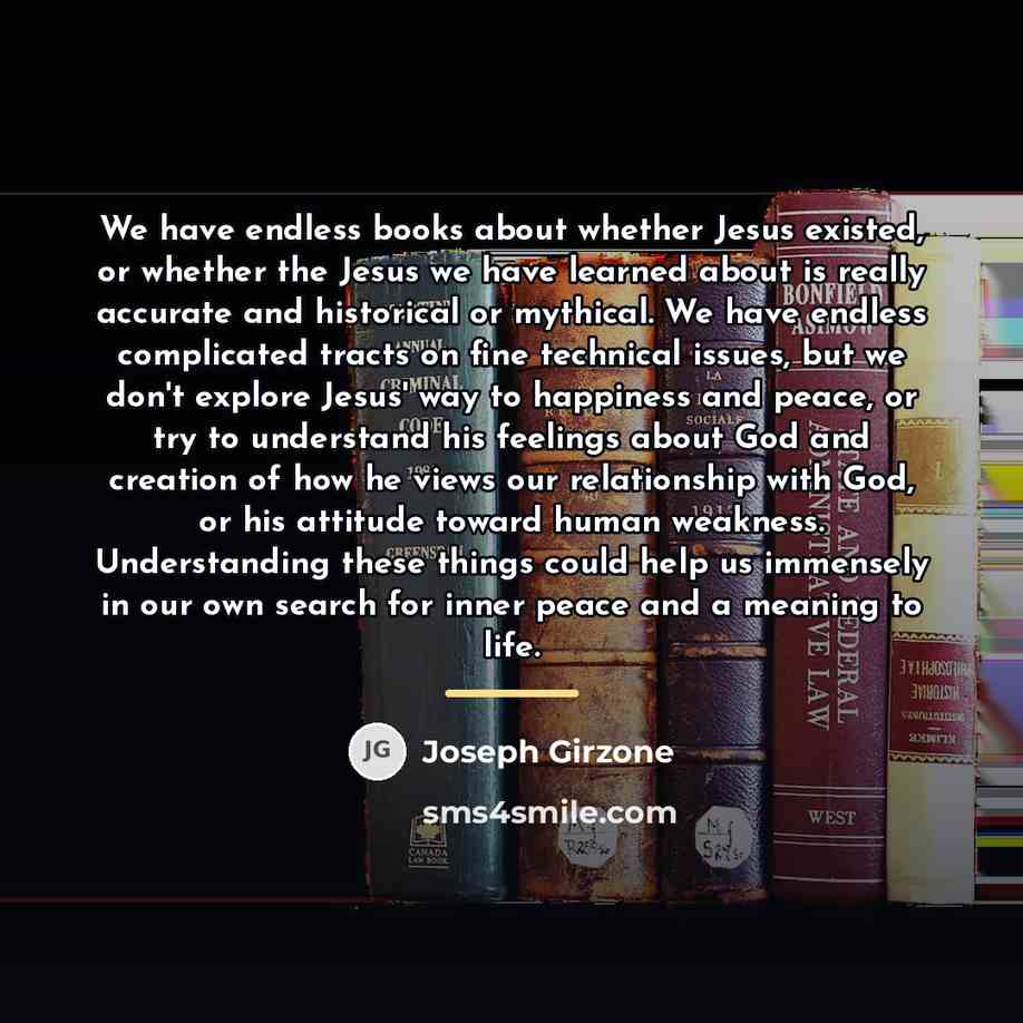 “We have endless books about whether Jesus existed, or whether…” quote by Joseph Girzone