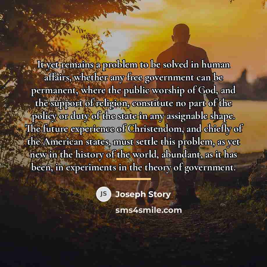“It yet remains a problem to be solved in human…” quote by Joseph Story