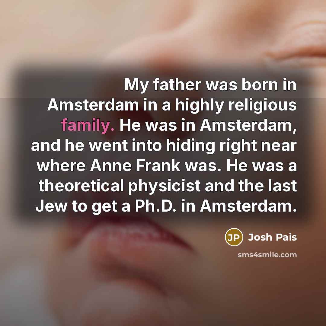 “My father was born in Amsterdam in a highly religious…” quote by Josh Pais