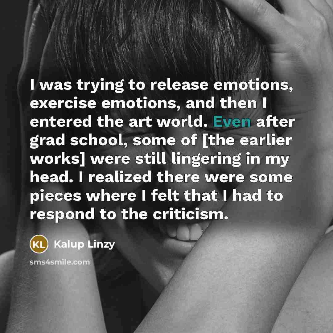“I was trying to release emotions, exercise emotions, and then…” quote by Kalup Linzy