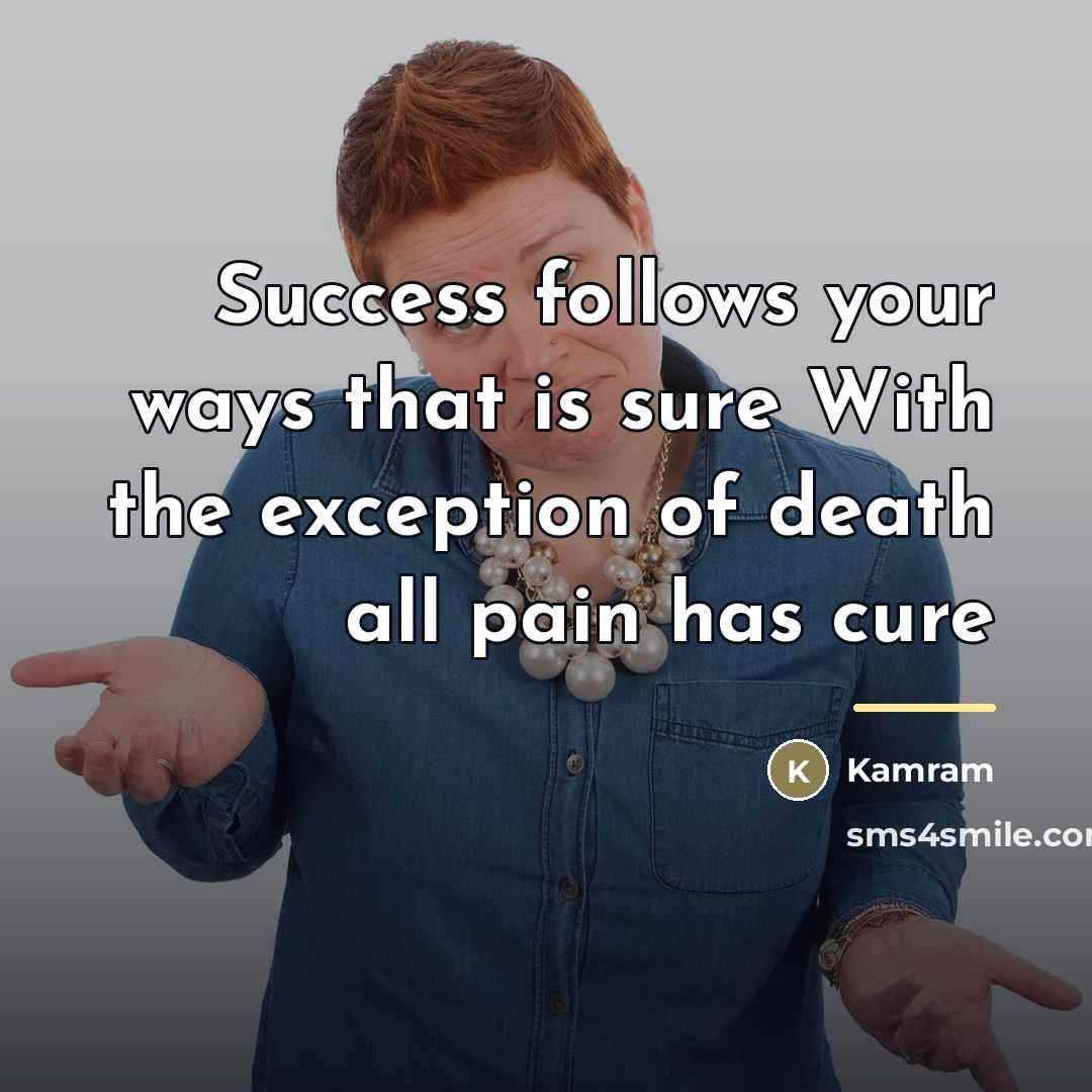 “Success follows your ways that is sure With the exception…” quote by Kamram