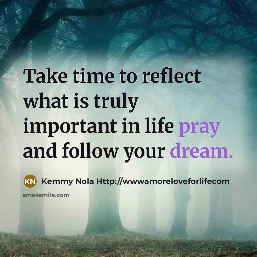 “Take time to reflect what is truly important in life…” quote by Kemmy Nola Http://wwwamoreloveforlifecom